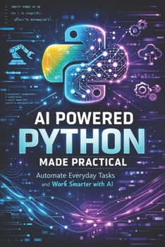 Paperback AI Powered Python Made Practical: Automate Everyday Tasks and Work Smarter with AI Book