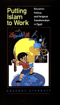 Paperback Putting Islam to Work: Education, Politics, and Religious Transformation in Egypt Volume 25 Book