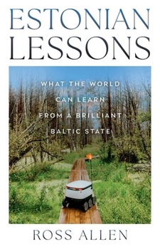Hardcover Estonian Lessons: What the World Can Learn from a Brilliant Baltic State Book