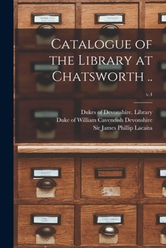 Paperback Catalogue of the Library at Chatsworth ..; v.4 Book