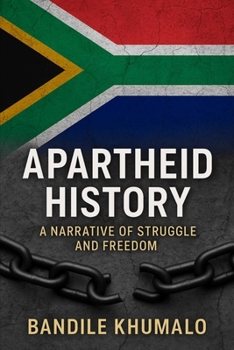 Paperback Apartheid History: A Narrative of Struggle and Freedom Book