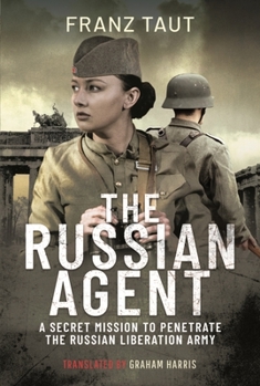 Hardcover The Russian Agent: A Secret Mission to Penetrate the Russian Liberation Army Book