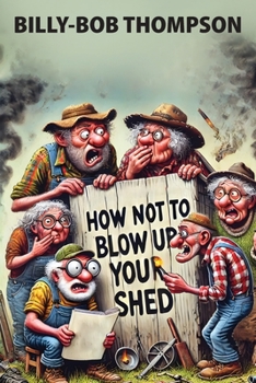 Paperback How NOT to blow up your shed Book