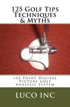 Paperback 125 Golf Tips Techniques & Myths: +52 Point Digital Picture Golf Analysis System Book
