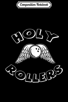 Paperback Composition Notebook: Holy Rollers That How I Roll Bowl Gift For Bowler- Bowling Journal/Notebook Blank Lined Ruled 6x9 100 Pages Book