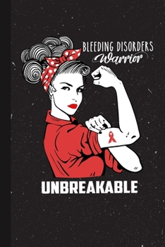 Bleeding Disorders Warrior Unbreakable: Bleeding Disorders Awareness Gifts Blank Lined Notebook Support Present For Men Women Red Ribbon Awareness Month / Day Journal for Him Her