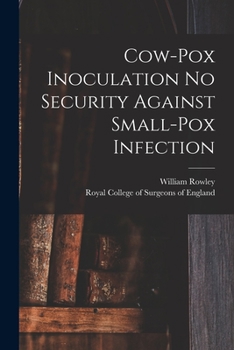 Paperback Cow-pox Inoculation No Security Against Small-pox Infection Book