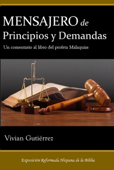 Paperback Mensajero de Principios y Demandas: Un comentario al libro del profeta Malaquías [Spanish] Book