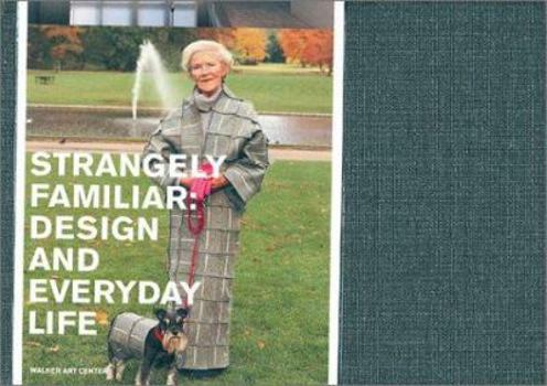 Hardcover Strangely Familiar: Design and Everyday Life Book
