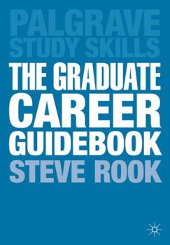 Paperback The Graduate Career Guidebook: Advice for Students and Graduates on Careers Options, Jobs, Volunteering, Applications, Interviews and Self-Employment Book