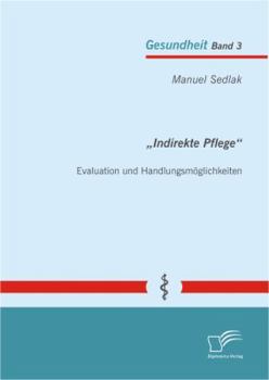 Paperback "Indirekte Pflege: Evaluation und Handlungsmöglichkeiten [German] Book