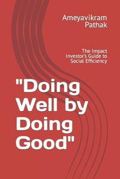 Paperback "Doing Well by Doing Good": The Impact Investor's Guide to Social Efficiency Book