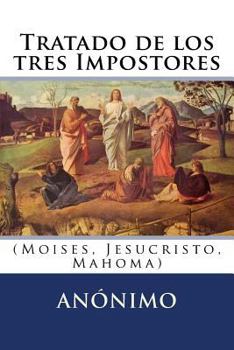 Paperback Tratado de los tres Impostores: (Moises, Jesucristo, Mahoma) [Spanish] Book