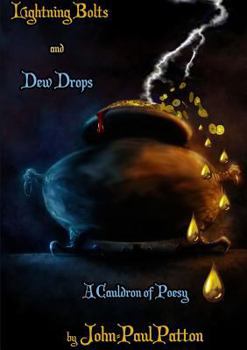 Paperback Lightning Bolts and Dew Drops: A Cauldron of Poesy Book