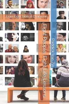 Paperback Eight People, Eight Life Lessons: From Eight Biblical characters Book