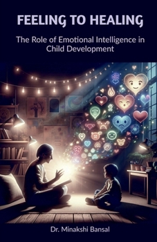 Paperback Feeling to Healing: The Role of Emotional Intelligence in Child Development Book