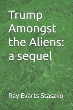Paperback Trump Amongst the Aliens: a sequel Book