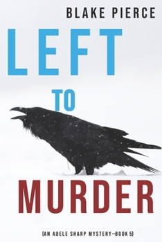 Left to Murder - Book #5 of the Adele Sharp