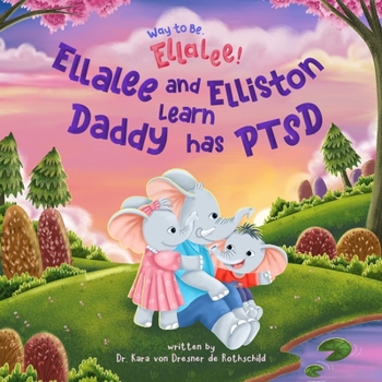 Paperback Way to Be, Ellalee!: Ellalee and Elliston Learn Daddy has PTSD Book