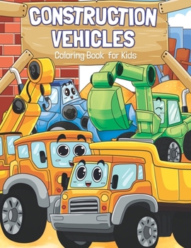 Paperback Construction Vehicles Coloring Book for Kids: Super Fun Bulldozers, Cranes, Diggers, and Dump Trucks! Book