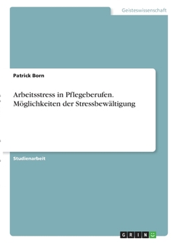 Paperback Arbeitsstress in Pflegeberufen. Möglichkeiten der Stressbewältigung [German] Book