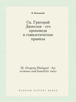 Paperback St. Gregory Dialogist - his sermons and homiletic rules [Russian] Book