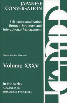 Hardcover Japanese Conversation: Self-Contextualization Through Structure and Interactional Management Book