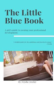 Paperback The Little Blue Book: A girl's guide to owning your professional development. Book