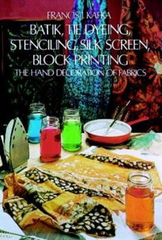 Paperback Batik, Tie Dyeing, Stenciling, Silk Screen, Block Printing Book