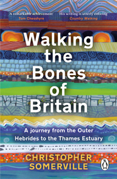 Paperback Walking the Bones of Britain: A 3 Billion Year Journey from the Outer Hebrides to the Thames Estuary Book