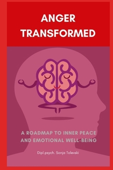 Paperback Anger Transformed: A Roadmap to Inner Peace and Emotional Well-Being Book