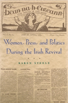 Women, Press, and Politics During the Irish Revival - Book  of the Irish Studies, Syracuse University Press
