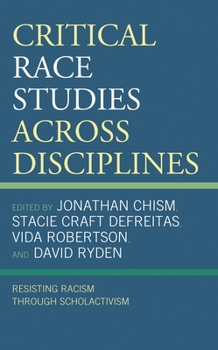 Hardcover Critical Race Studies Across Disciplines: Resisting Racism through Scholactivism Book