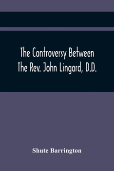 Paperback The Controversy Between The Rev. John Lingard, D.D., A Catholic Priest, And Shute Barrington, Protestant Bishop Of Durham, And The Rev. T. Le Mesurier Book