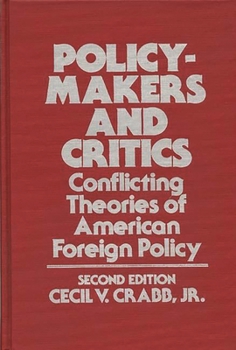 Hardcover Policy-Makers and Critics: Conflicting Theories of American Foreign Policy Book