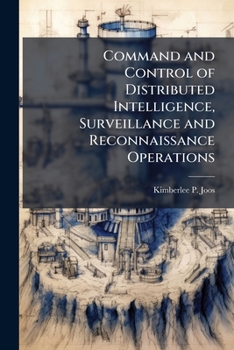 Paperback Command and Control of Distributed Intelligence, Surveillance and Reconnaissance Operations Book