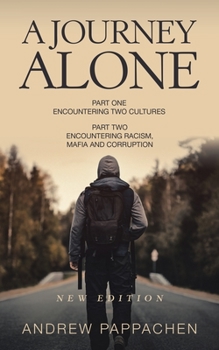 Paperback A Journey Alone: Part One Encountering Two Cultures Part Two Encountering Racism, Mafia and Corruption Book