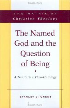 Hardcover The Named God and the Question of Being: A Trinitarian Theo-Ontology Book