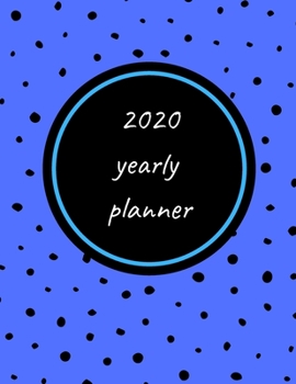 Paperback 2020 Yearly Planner: Calendar - Perfect To Organize Your Month, Week And Year - Monthly And Weekly Planner, Task List And Notes For Every D Book