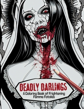 Paperback Deadly Darlings: A Coloring Book of Frightening Femme Fatales Book
