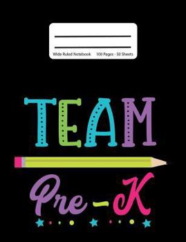 Team Pre-K : Back to School Composition Notebook, Wide Ruled, 100 Pages 7. 44 X 9. 69 - Elementary - Pre Kindergarten Grade Pre-K - Home School