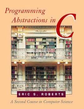 Paperback Programming Abstractions in C: A Second Course in Computer Science Book