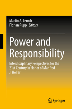 Hardcover Power and Responsibility: Interdisciplinary Perspectives for the 21st Century in Honor of Manfred J. Holler Book