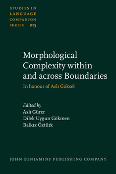 Morphological Complexity Within and Across Boundaries: In Honour of Asli Gksel - Book #215 of the Studies in Language Companion