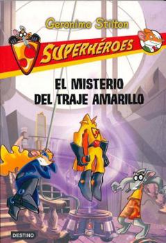Flexibound El misterio del traje amarillo: Superhéroes 6 (Geronimo Stilton) (Spanish Edition) [Spanish] Book