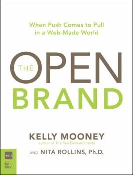 Paperback Open Brand: When Push Comes to Pull in a Web-Made World, the Book