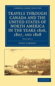 Electronics Travels Through Canada and the United States of North America in the Years 1806, 1807, and 1808: Volume 2 Book