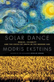 Hardcover Solar Dance: Genius, Forgery and the Crisis of Truth in the Modern Age Book