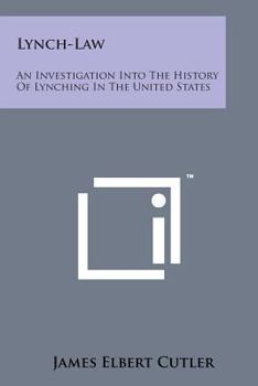 Lynch-Law: An Investigation Into the History of Lynching in the United States