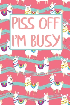 Paperback Piss Off I'm Busy: Sarcastic Cute Llama 2020 Weekly Planner Organizer Christmas Gift for Llama Lovers Book